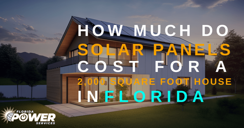How Much Do Solar Panels Cost for a 2,000 Square Foot House in Florida?
